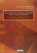 Livro - Educação de trabalhadores por trabalhadores : Educação de jovens e adultos e formação profissional Livro - Educação de trabalhadores por trabalhadores : Educação de jovens e adultos e formação profissional