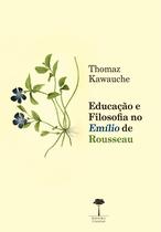Livro - Educação e filosofia no Emílio de Rousseau Livro - Educação e filosofia no Emílio de Rousseau