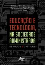 Livro - Educação e Tecnologia, na Sociedade Administrada Livro - Educação e Tecnologia, na Sociedade Administrada