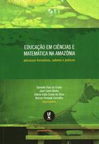 Livro - Educação em Ciências e Matemática na Amazônia: percursos formativos, saberes e práticas