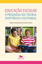 Livro - Educação escolar e pesquisa na teoria histórico-cultural Livro - Educação escolar e pesquisa na teoria histórico-cultural