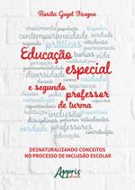 Livro - Educação especial e segundo professor de turma: desnaturalizando conceitos no processo de inclusão escolar