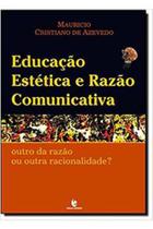 Livro Educaçao Estetica e Razao Comunicativa (Mauricio Cristiano de Azevedo)