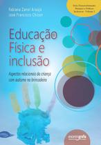 Livro - Educação física e inclusão: Aspectos relacionais da criança com autismo na brincadeira