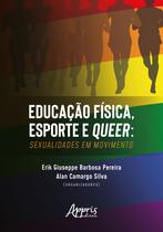 Livro - Educação física, esporte e queer: sexualidades em movimento Livro - Educação física, esporte e queer: sexualidades em movimento
