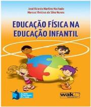 Livro Educação Física Na Educação Infantil - W.A.K.