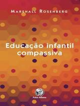 Livro - Educacao Infantil Compassivo - PALAS ATHENA EDITORA