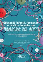 Livro - Educação Infantil, Formação e Prática Docente nas Tramas da Arte