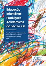 Livro - Educação Infantil nas Produções Acadêmicas do Século XXI Livro - Educação Infantil nas Produções Acadêmicas do Século XXI