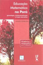 Livro - Educação Matemática no Pará: Genealogia, institucionalização e traços marcantes