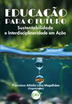 Livro - Educação para o futuro: Sustentabilidade e Interdisciplinaridade em Ação