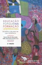 Livro - Educação popular na formação universitária: Reflexões com base em uma experiência Livro - Educação popular na formação universitária: Reflexões com base em uma experiência