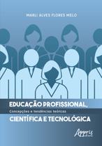 Livro - Educação Profissional, Científica e Tecnológica: Concepções e Tendências Teóricas