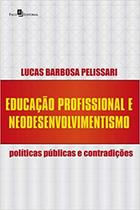 Livro Educação Profissional E Neodesenvolvimentismo - PACO EDITORIAL
