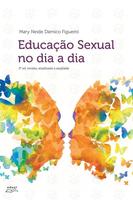 Livro Educação Sexual no Dia a Dia - Mary Neide Damico Figueiró - 2ª Edição Revista Livro Educação Sexual no Dia a Dia - Mary Neide Damico Figueiró - 2ª Edição Revista