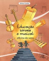 Livro - Educação sonora e musical: oficina de sons