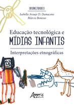 Livro - Educação tecnológica e mídias infantis: interpretações etnográficas