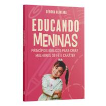 Livro - Educando Meninas | Princípios Bíblicos para Criar Mulheres de Fé e Caráter | Débora Oliveira Livro - Educando Meninas | Princípios Bíblicos para Criar Mulheres de Fé e Caráter | Débora Oliveira