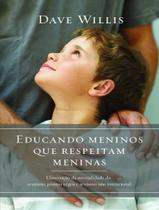 Livro - Educando Meninos Que Respeitam Meninas