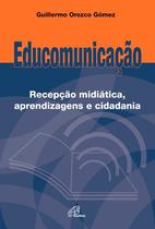 Livro - Educomunicação: Recepção midiática, aprendizagens e cidadania