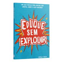 Livro - Eduque sem Explodir | Estela Costa Livro - Eduque sem Explodir | Estela Costa