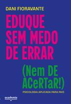 Livro - Eduque sem medo de errar (nem de acertar!)