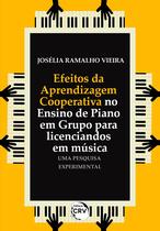 Livro - Efeitos da aprendizagem cooperativa no ensino de piano em grupo para licenciandos em música