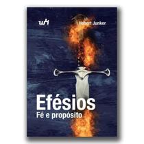Livro efésios - fé e propósito, estudo bíblico e devocional, hebert junker