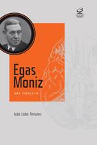 Livro - Egas Moniz: Uma biografia