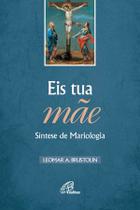 Livro - Eis tua mãe - Síntese de Mariologia Livro - Eis tua mãe - Síntese de Mariologia