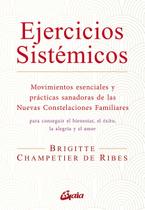 Livro Ejercicios sistémicos: Movimientos esenciales y prácticas sanadoras de las Nuevas Constelaciones Familiares Livro Ejercicios sistémicos: Movimientos esenciales y prácticas sanadoras de las Nuevas Constelaciones Familiares