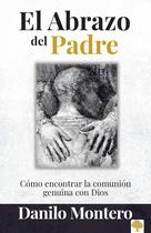 Livro El abrazo del Padre: Como encontrar a comunhão genuína com Deus Livro El abrazo del Padre: Como encontrar a comunhão genuína com Deus