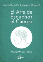 Livro El arte de escuchar el cuerpo: Descodificación Biológica