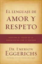 Livro El linguaje de amor y respeto: Descifra el código de la comunicación con tu cónyuge