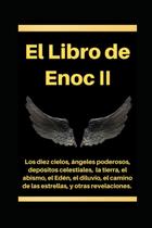Livro El Segundo Libro de Enoch: Os 10 céus, os anjos poderosos, os depósitos celestiais, o Éden, o caminho das estrelas e outras revelações