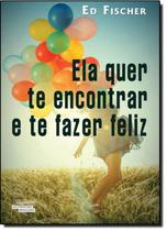 Livro Ela Quer Te Encontrar E Te Fazer Feliz
