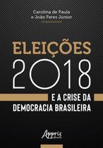 Livro - Eleições 2018 e a crise da democracia brasileira