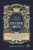 Livro - Elementos essenciais para o educador cristão
