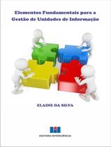 Livro - Elementos Fundamentais Para A Gestao De Unidades De Informacao