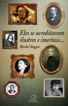 Livro - Eles se acreditavam ilustres e imortais...