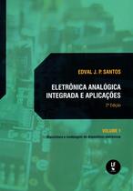 Livro - Eletrônica analógica integrada e aplicações - Volume 1: Manufatura e modelagem de dispositivos eletrônico