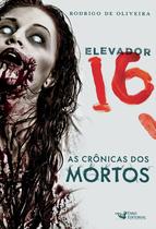 Livro - Elevador 16 - a crônica dos mortos Livro - Elevador 16 - a crônica dos mortos