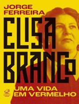 Livro Elisa Branco: Uma Vida em Vermelho Jorge Ferreira