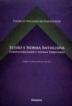 Livro - Elisão e Norma Antielisiva - Completabilidade e Sistema Tributário - McNaughton - Noeses