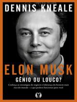 Livro - Elon Musk - Genio Ou Louco - Conheca As Estrategias De Negocio E Lideranca Do Homem Mais Rico Do Mundo E Que Podem Funcionar Para Voce.