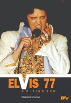 Livro Elvis 77: O Último Ano (Lacrado) Livro Elvis 77: O Último Ano (Lacrado)