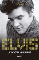 Livro Elvis Último Trem Para Memphis (Lacrado) - BELAS LETRAS
