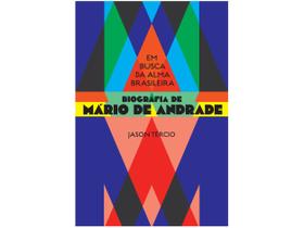 Livro Em Busca da Alma Brasileira Biografia de Mário de Andrade Jason Tércio