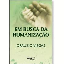 Livro Em Busca Da Humanização - Wak Editora Livro Em Busca Da Humanização - Wak Editora