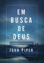 Livro Em Busca De Deus A Plenitude Da Alegria Cristã John Piper - Editora vida nova